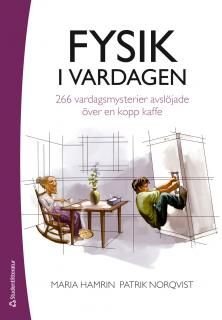 Fysik i vardagen - 266 vardagsmysterier avslöjade över en kopp kaffe