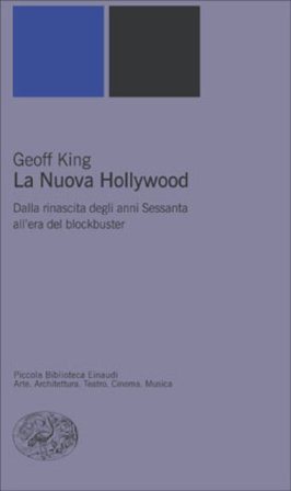 La nuova Hollywood. Dalla rinascita degli anni Sessanta all'era del blockbuster Geoff King