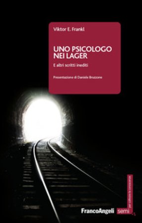 Uno psicologo nei lager. E altri scritti inediti. Nuova ediz. Viktor E. Frankl