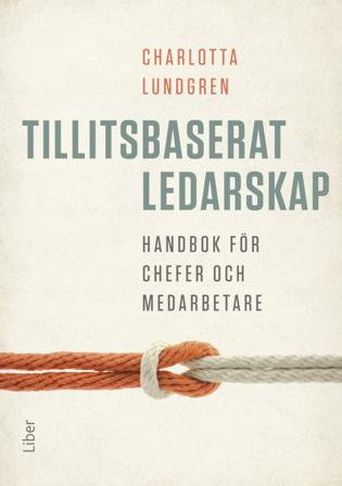 Tillitsbaserat ledarskap – handbok för chefer och medarbetare - Bok av Charlotta Lundgren - Häfte