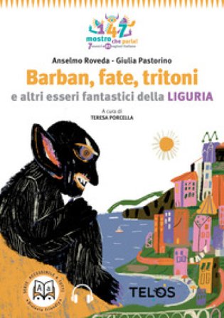 Barban, fate, orchi e altri esseri fantastici della Liguria. Ediz. ad alta leggibilità Anselmo Roveda
