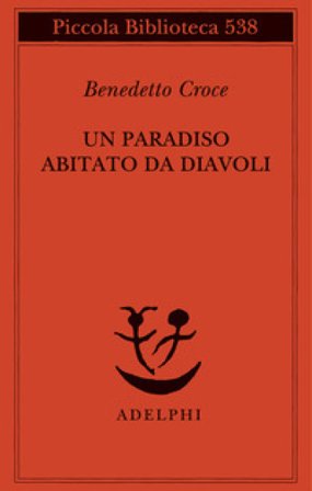 Un paradiso abitato da diavoli Benedetto Croce