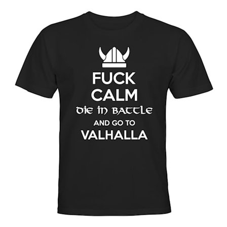 Fuck Calm Go To Valhalla - T-SHIRT - HERR