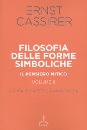 Filosofia delle forme simboliche. Vol. 2: Il pensiero mitico Ernst Cassirer