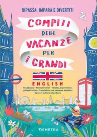 Compiti delle vacanze per i grandi. English. Ripassa, impara e divertiti. Con QR code per audio e video Arianna Ricotti