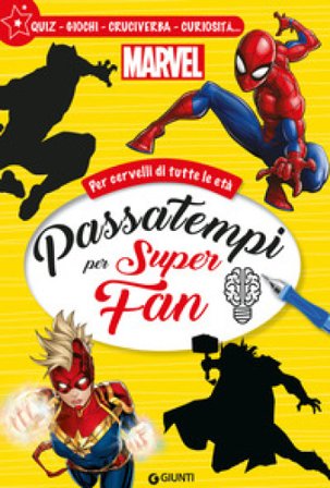 Passatempi per super fan. Marvel. Per cervelli di tutte le età. Quiz, giochi, cruciverba, curiosità.... Ediz. a colori Walt Disney
