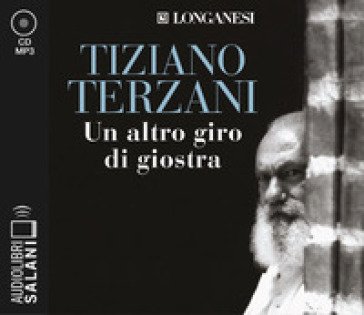 Un altro giro di giostra letto da Edoardo Siravo. Audiolibro. 2 CD Audio formato MP3 Tiziano Terzani