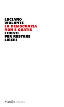 La democrazia non è gratis. I costi per restare liberi Luciano Violante