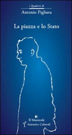 La piazza e lo stato Antonio Pigliaru