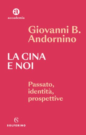 La Cina e noi. Passato, identità, prospettive Giovanni B. Andornino