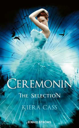 Ceremonin : The Selection - Bok av Kiera Cass - Pocket
