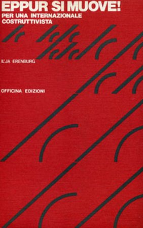 Eppur si muove!. Per una internazionale costruttivista Il¿ja Erenburg