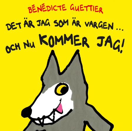 Det är jag som är vargen ... och nu kommer jag! - Bok av Bénédicte Guettier - Board book