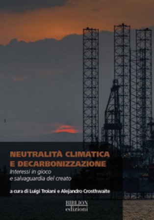 Neutralità climatica e decarbonizzazione. Interessi in gioco e salvaguardia del creato