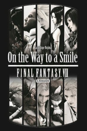 On the way to a smile. Final Fantasy VII Kazushige Nojima