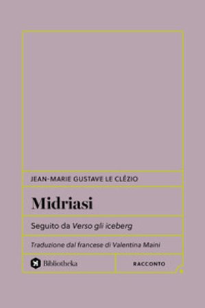 Midriasi. Seguito da verso gli iceberg Jean-Marie Gustave Le Clézio