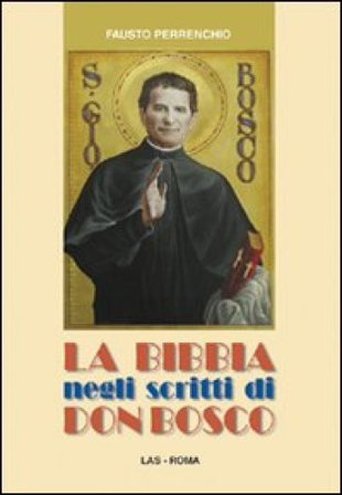 La Bibbia negli scritti di don Bosco Fausto Perrenchio