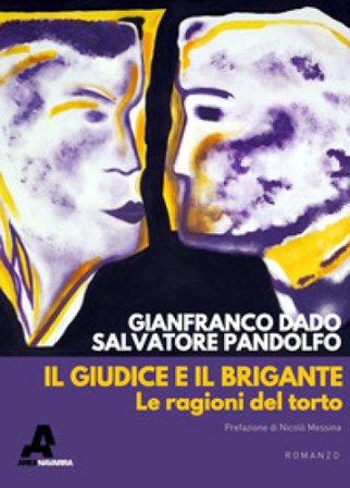 Il giudice e il brigante. Le ragioni del torto Gianfranco Dado