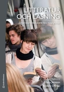 Litteratur och läsning : Litteraturdidaktikens nya möjligheter