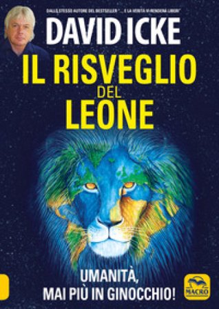 Il risveglio del leone. Umanità, mai più in ginocchio David Icke