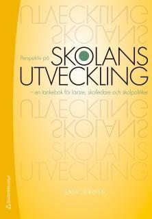 Perspektiv på skolans utveckling - en tankebok för lärare, skolledare och skolpolitiker, ISBN: 9789144105574