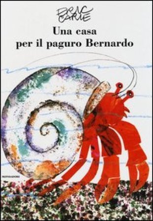 Una casa per il paguro Bernardo. Ediz. illustrata Eric Carle