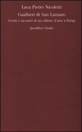 Gualtieri di San Lazzaro. Scritti e incontri di un editore d'arte a Parigi Luca Pietro Nicoletti