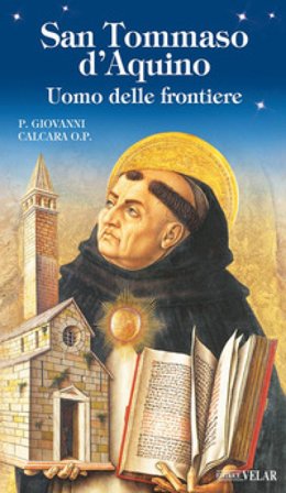 San Tommaso d'Aquino. Uomo delle frontiere P. Giovanni Calcara O.P.