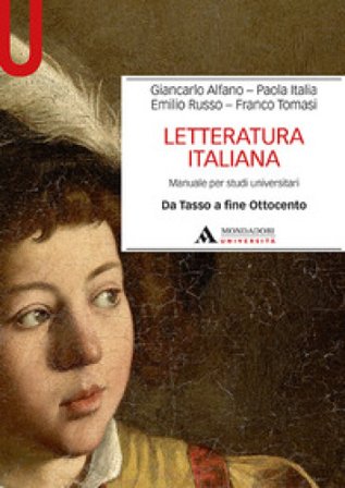 Letteratura italiana. Manuale per studi universitari. Vol. 2: Da Tasso a fine Ottocento Giancarlo Alfano
