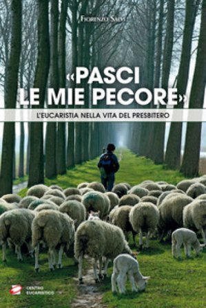 «Pasci le mie pecore». L'Eucaristia nella vita del presbitero Fiorenzo Salvi