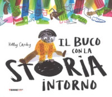 Il buco con la storia intorno. Ediz. a colori Kelly Canby