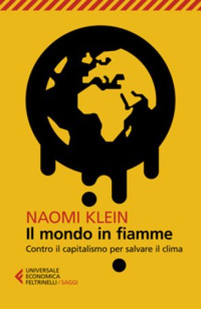 Il mondo in fiamme. Contro il capitalismo per salvare il clima Naomi Klein
