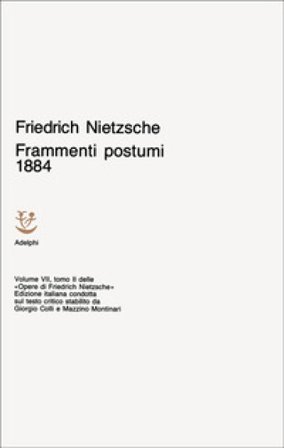 Opere complete. Vol. 7/2: Frammenti postumi (1884) Friedrich Nietzsche