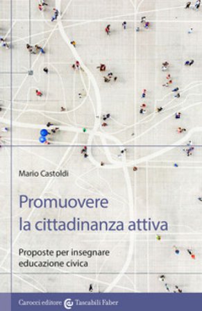 Promuovere la cittadinanza attiva. Proposte per insegnare educazione civica Mario Castoldi