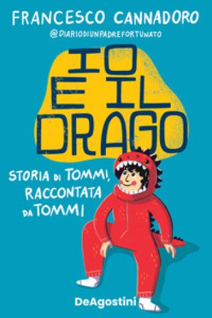 Io e il drago. Storia di Tommi, raccontata da Tommi Francesco Cannadoro