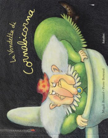 La vendetta di Cornabicorna. Ediz. a colori Magali Bonniol