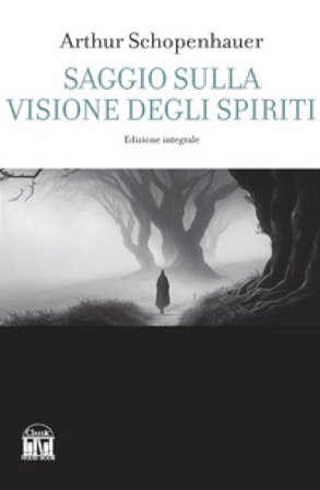 Saggio sulla visione degli spiriti Arthur Schopenhauer