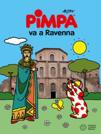 Pimpa va a Ravenna. Ediz. a colori Francesco Tullio Altan