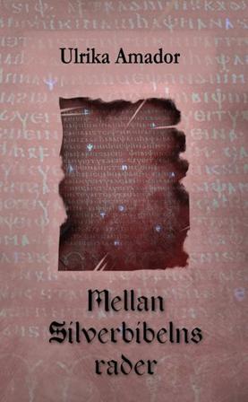 Mellan Silverbibelns rader - Bok av Ulrika Amador - Inbunden