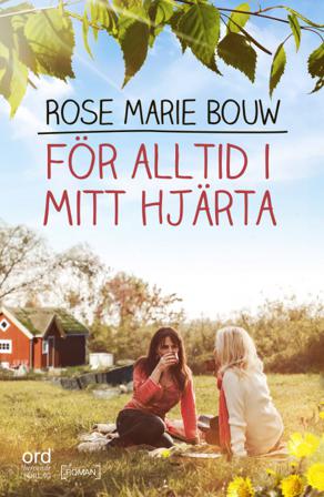 För alltid i mitt hjärta - Bok av Rose Marie Bouw - Inbunden