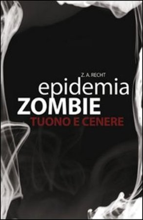 Tuono e cenere. Epidemia zombie. Vol. 2 Zachary A. Recht
