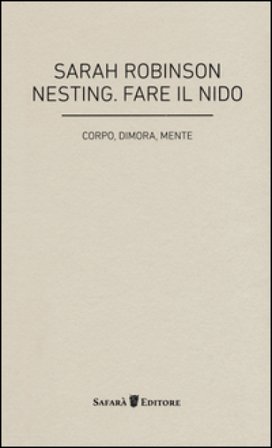 Nesting. Fare il nido. Corpo, dimora, mente Sarah Robinson