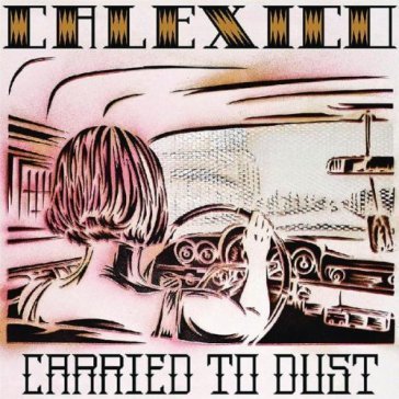 Carried to dust Calexico