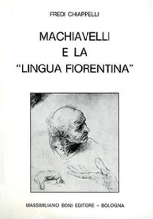 Machiavelli e la «Lingua fiorentina» Fredi Chiappelli