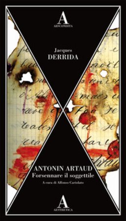 Antonin Artaud. Forsennare il soggettile Jacques Derrida