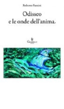 Odisseo e le onde dell'anima Roberto Fantini
