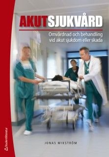 Akutsjukvård - Omvårdnad och behandling vid akut sjukdom eller skada (bok + digital produkt), ISBN: 9789144115771