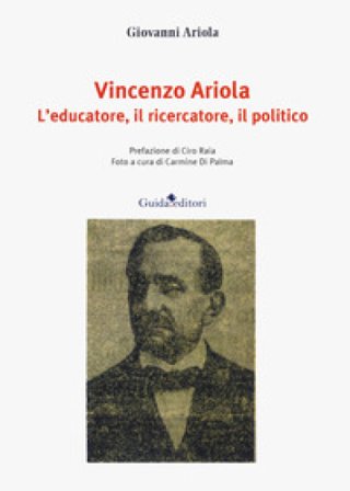 Vincenzo Airola l'educatore, il ricercatore, il politico Giovanni Ariola