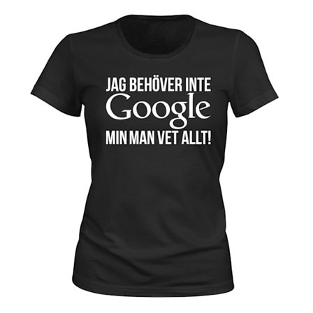 Jeg Behøver Ikke Google Min Mand Ved Alt - T-SHIRT - DAME