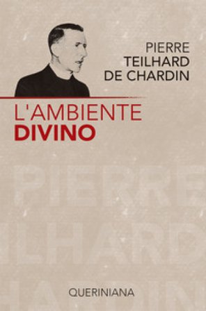 L'ambiente divino. Saggio di vita interiore Pierre Teilhard de Chardin